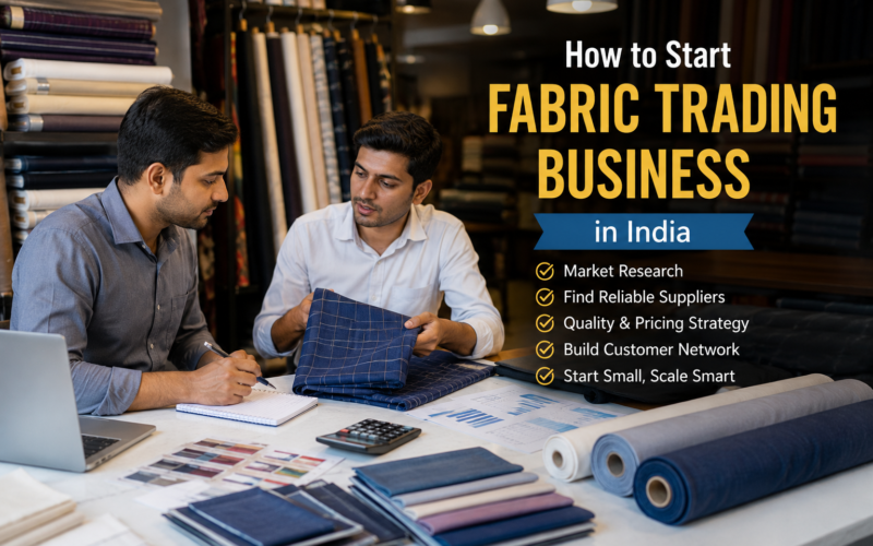 How to Start a Fabric Trading Business in India: A Complete Step-by-Step Guide (2026)